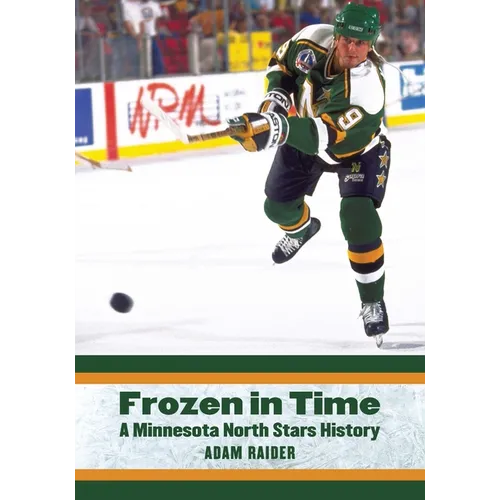 Frozen in Time: A Minnesota North Stars History