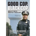 Good Cop, Black Cop: Guilty Until Proven Innocent (A Memoir)