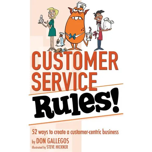 Customer Service Rules!: 52 Ways to Create A Customer-Centric Business - Paperback