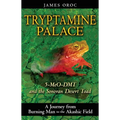 Tryptamine Palace: 5-Meo-Dmt and the Sonoran Desert Toad - Paperback