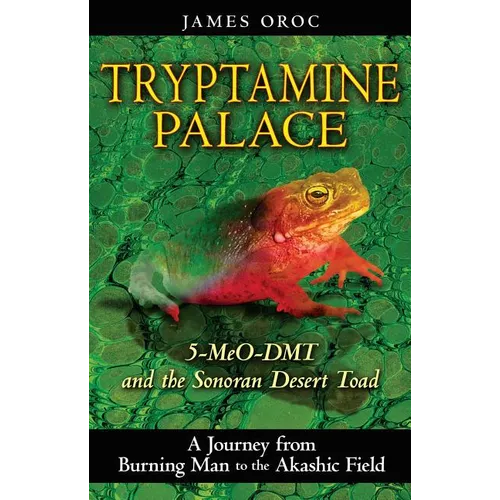 Tryptamine Palace: 5-Meo-Dmt and the Sonoran Desert Toad - Paperback