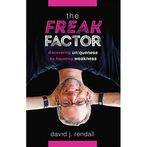The Freak Factor: Discovering Uniqueness by Flaunting Weakness - Paperback