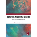 Sex Work and Human Dignity: Law, Politics and Discourse - Paperback