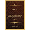 California: A History Of Upper And Lower California From Their First Discovery To The Present Time (1839)