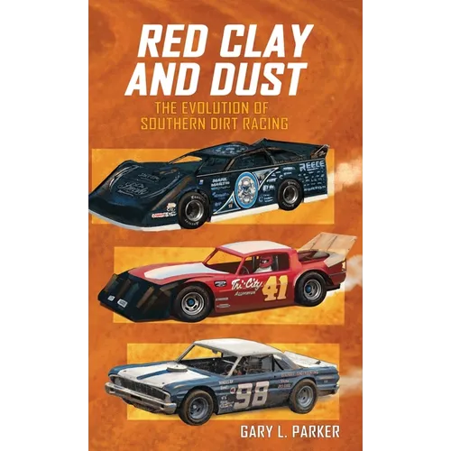Red Clay and Dust: The Evolution of Southern Dirt Racing