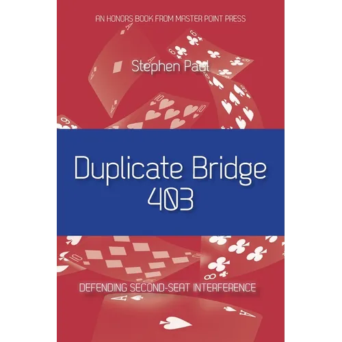Duplicate Bridge 403: Defending Second-seat Interference - Paperback