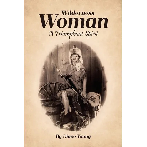 Wilderness Woman: A Triumphant Spirit - Paperback