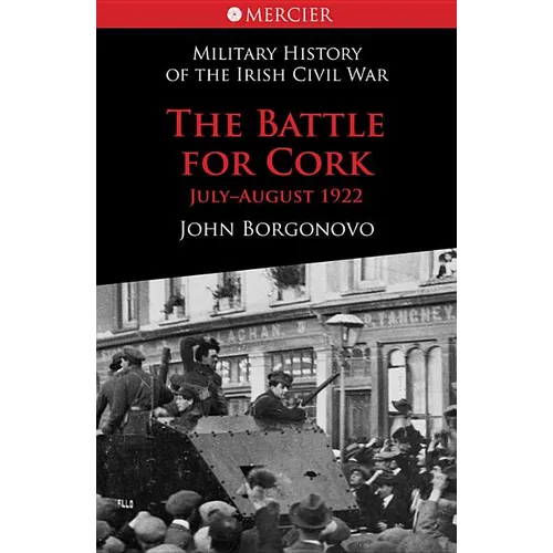 The Battle for Cork: Military History of the Irish Civil War