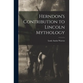 Herndon's Contribution to Lincoln Mythology