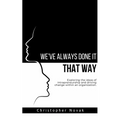 We've Always Done It That Way. - Paperback