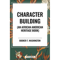 Character Building: An African American Heritage Book - Paperback
