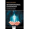 Interpersonal Leadership: An Applied Guide - Hardcover