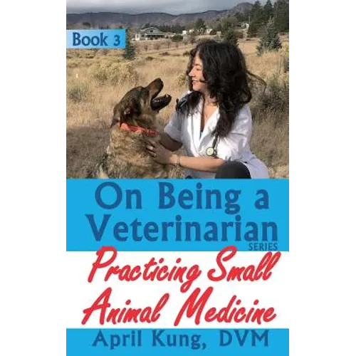 On Being a Veterinarian: Book 3: Practicing Small Animal Medicine - Paperback
