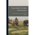 Galland's Iowa Emigrant: Containing a map, and General Descriptions of Iowa Territory