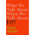 What We Talk about When We Talk about Rape - Hardcover