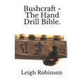Bushcraft - The Hand Drill Bible.