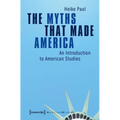 The Myths That Made America: An Introduction to American Studies