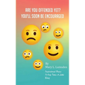 Are You Offended Yet? You'll Soon Be Encourage. - Paperback