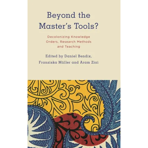 Beyond the Master's Tools?: Decolonizing Knowledge Orders, Research Methods and Teaching - Paperback