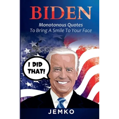 Biden: Monotonous Quotes To Bring A Smile To Your Face - Paperback