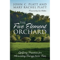 The Five Element Orchard: QiGong Practices for Harvesting Energy from Trees - Paperback
