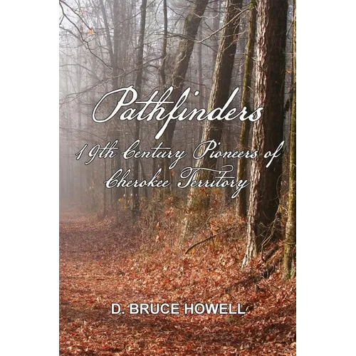 Pathfinders: 19th Century Pioneers of Cherokee Territory