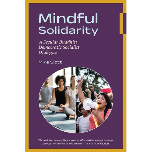 Mindful Solidarity: A Secular Buddhist Democratic Socialist Dialogue - Paperback