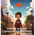 Dennis and His Canadian Adventures - Hardcover