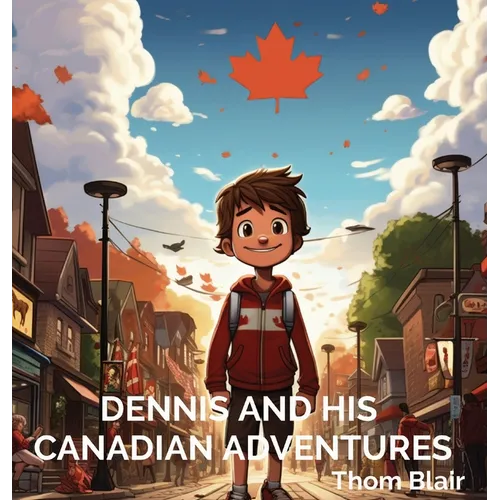 Dennis and His Canadian Adventures - Hardcover