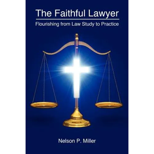 The Faithful Lawyer: Flourishing from Law Study to Practice