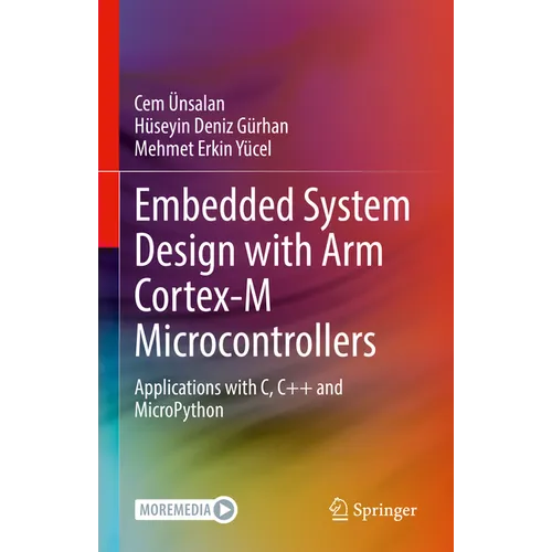 Embedded System Design with Arm Cortex-M Microcontrollers: Applications with C, C++ and Micropython - Hardcover