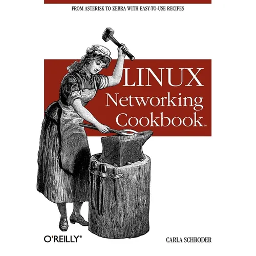 Linux Networking Cookbook: From Asterisk to Zebra with Easy-To-Use Recipes - Paperback