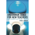 Uncommon Sense for New Teachers: A Good Beginning Is Half the Work - Paperback