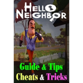 Hello Neighbor: GUIDE & TIPS, CHEATS & TRICKS: How to Play with Hello Neighbor Complete Guide - Paperback