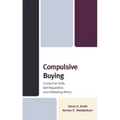 Compulsive Buying: Consumer Traits, Self-Regulation, and Marketing Ethics - Hardcover