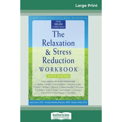 The Relaxation & Stress Reduction Workbook: Sixth Edition (16pt Large Print Edition) - Paperback