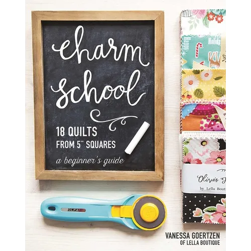 Charm School - 18 Quilts from 5 Squares: A Beginner's Guide - Paperback