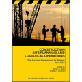 Construction Site Planning and Logistical Operations: Site-Focused Management for Builders, Second Edition - Paperback