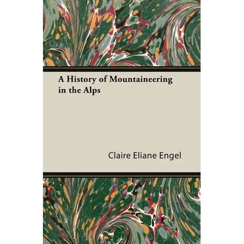 A History of Mountaineering in the Alps - Paperback