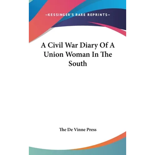 A Civil War Diary Of A Union Woman In The South