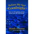 Before We Say Goodnight: How to Tell Bedtime Stories about Your Life and Family - Hardcover