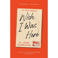 Wish I Was Here - Hardcover
