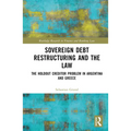 Sovereign Debt Restructuring and the Law: The Holdout Creditor Problem in Argentina and Greece