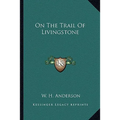 On The Trail Of Livingstone - Paperback