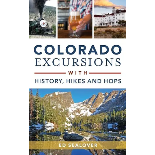 Colorado Excursions with History, Hikes and Hops