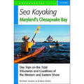 Sea Kayaking Maryland's Chesapeake Bay: Day Trips on the Tidal Tributarie and Coastlines of the Western and Eastern Shore