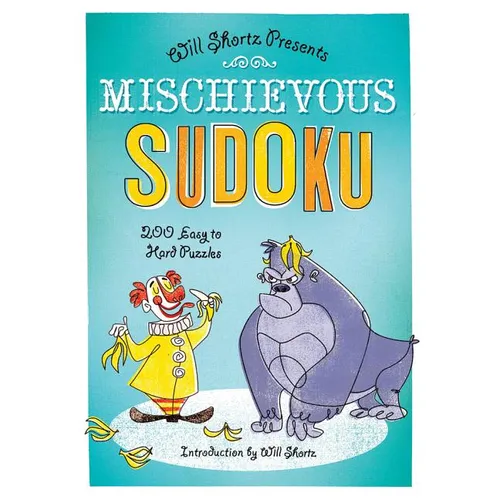 Will Shortz Presents Mischievous Sudoku: 200 Easy to Hard Puzzles - Paperback