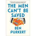 The Men Can't Be Saved - Hardcover