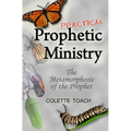 Practical Prophetic Ministry: The Metamorphosis of the Prophet - Paperback