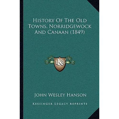 History Of The Old Towns, Norridgewock And Canaan (1849)